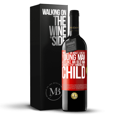 «Think like an adult, live as a young man, act like an old man and never stop thinking like a child» RED Edition MBE Reserve
