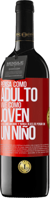 39,95 € Envío gratis | Vino Tinto Edición RED MBE Reserva Piensa como adulto, vive como joven, actúa como anciano y nunca dejes de pensar como un niño Etiqueta Roja. Etiqueta personalizable Reserva 12 Meses Cosecha 2015 Tempranillo