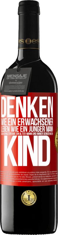 39,95 € Kostenloser Versand | Rotwein RED Ausgabe MBE Reserve Denken wie ein Erwachsener, leben wie ein junger Mann, sich verhalten wie ein alter Mann und immer denken wie ein Kind Rote Markierung. Anpassbares Etikett Reserve 12 Monate Ernte 2015 Tempranillo