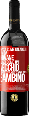 39,95 € Spedizione Gratuita | Vino rosso Edizione RED MBE Riserva Pensa come un adulto, vivi da giovane, agisci come un vecchio e non smettere mai di pensare come un bambino Etichetta Rossa. Etichetta personalizzabile Riserva 12 Mesi Raccogliere 2014 Tempranillo