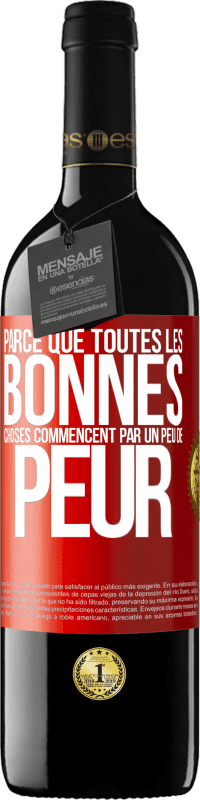 39,95 € Envoi gratuit | Vin rouge Édition RED MBE Réserve Parce que toutes les bonnes choses commencent par un peu de peur Étiquette Rouge. Étiquette personnalisable Réserve 12 Mois Récolte 2015 Tempranillo