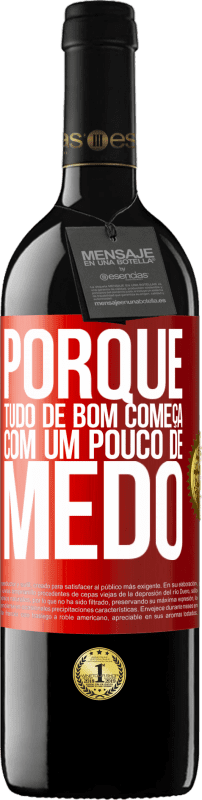 39,95 € Envio grátis | Vinho tinto Edição RED MBE Reserva Porque tudo de bom começa com um pouco de medo Etiqueta Vermelha. Etiqueta personalizável Reserva 12 Meses Colheita 2015 Tempranillo