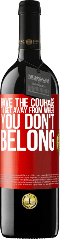 39,95 € Free Shipping | Red Wine RED Edition MBE Reserve Have the courage to get away from where you don't belong Red Label. Customizable label Reserve 12 Months Harvest 2014 Tempranillo