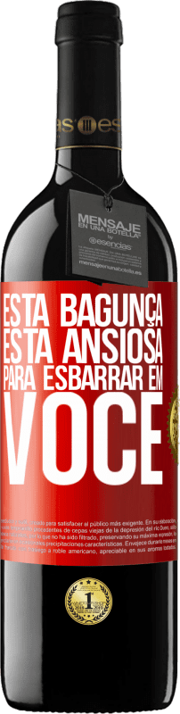 39,95 € Envio grátis | Vinho tinto Edição RED MBE Reserva Esta bagunça está ansiosa para esbarrar em você Etiqueta Vermelha. Etiqueta personalizável Reserva 12 Meses Colheita 2015 Tempranillo