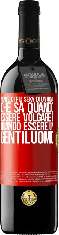 39,95 € Spedizione Gratuita | Vino rosso Edizione RED MBE Riserva Niente di più sexy di un uomo che sa quando essere volgare e quando essere un gentiluomo Etichetta Rossa. Etichetta personalizzabile Riserva 12 Mesi Raccogliere 2015 Tempranillo