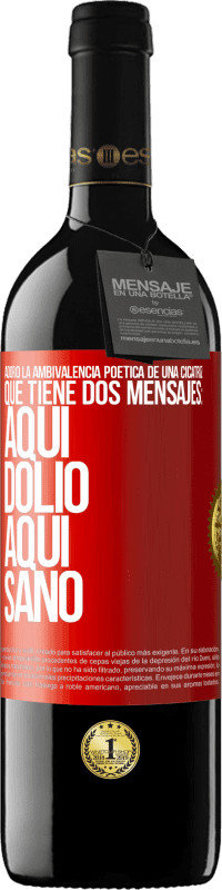 39,95 € Envío gratis | Vino Tinto Edición RED MBE Reserva Adoro la ambivalencia poética de una cicatriz, que tiene dos mensajes: aquí dolió, aquí sanó Etiqueta Roja. Etiqueta personalizable Reserva 12 Meses Cosecha 2015 Tempranillo