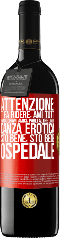 39,95 € Spedizione Gratuita | Vino rosso Edizione RED MBE Riserva Attenzione: ti fa ridere, ami tutti, piangi, chiami amici, parli altre lingue, danza erotica, sto bene sto bene, ospedale Etichetta Rossa. Etichetta personalizzabile Riserva 12 Mesi Raccogliere 2015 Tempranillo