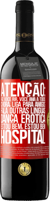 39,95 € Envio grátis | Vinho tinto Edição RED MBE Reserva Atenção: faz você rir, você ama a todos, chora, liga para amigos, fala outras línguas, dança erótica, estou bem, estou bem, Etiqueta Vermelha. Etiqueta personalizável Reserva 12 Meses Colheita 2015 Tempranillo