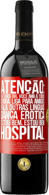 39,95 € Envio grátis | Vinho tinto Edição RED MBE Reserva Atenção: faz você rir, você ama a todos, chora, liga para amigos, fala outras línguas, dança erótica, estou bem, estou bem, Etiqueta Vermelha. Etiqueta personalizável Reserva 12 Meses Colheita 2016 Tempranillo
