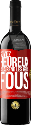 39,95 € Envoi gratuit | Vin rouge Édition RED MBE Réserve Soyez heureux. Cela rend les gens fous Étiquette Rouge. Étiquette personnalisable Réserve 12 Mois Récolte 2014 Tempranillo