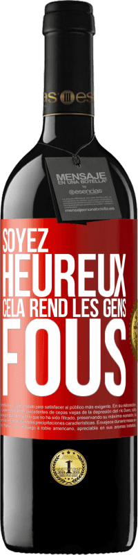 39,95 € Envoi gratuit | Vin rouge Édition RED MBE Réserve Soyez heureux. Cela rend les gens fous Étiquette Rouge. Étiquette personnalisable Réserve 12 Mois Récolte 2015 Tempranillo