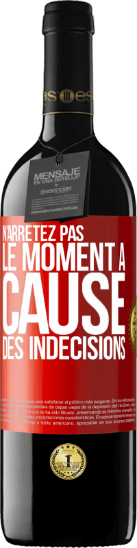 39,95 € Envoi gratuit | Vin rouge Édition RED MBE Réserve N'arrêtez pas le moment à cause des indécisions Étiquette Rouge. Étiquette personnalisable Réserve 12 Mois Récolte 2015 Tempranillo