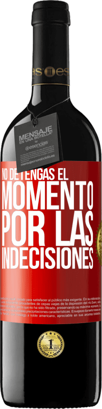 39,95 € Envío gratis | Vino Tinto Edición RED MBE Reserva No detengas el momento por las indecisiones Etiqueta Roja. Etiqueta personalizable Reserva 12 Meses Cosecha 2016 Tempranillo