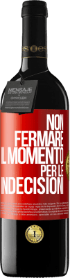 39,95 € Spedizione Gratuita | Vino rosso Edizione RED MBE Riserva Non fermare il momento per le indecisioni Etichetta Rossa. Etichetta personalizzabile Riserva 12 Mesi Raccogliere 2016 Tempranillo