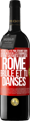 39,95 € Envoi gratuit | Vin rouge Édition RED MBE Réserve Vous avez cette paix d'avant-guerre qui rend nerveux les courageux et qui rend sauvages les lâches. Rome brûle et tu danses Étiquette Rouge. Étiquette personnalisable Réserve 12 Mois Récolte 2015 Tempranillo