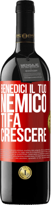 39,95 € Spedizione Gratuita | Vino rosso Edizione RED MBE Riserva Benedici il tuo nemico. Ti fa crescere Etichetta Rossa. Etichetta personalizzabile Riserva 12 Mesi Raccogliere 2015 Tempranillo