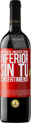 39,95 € Envío gratis | Vino Tinto Edición RED MBE Reserva Nadie puede hacerte sentir inferior sin tu consentimiento Etiqueta Roja. Etiqueta personalizable Reserva 12 Meses Cosecha 2015 Tempranillo