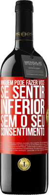 39,95 € Envio grátis | Vinho tinto Edição RED MBE Reserva Ninguém pode fazer você se sentir inferior sem o seu consentimento Etiqueta Vermelha. Etiqueta personalizável Reserva 12 Meses Colheita 2014 Tempranillo