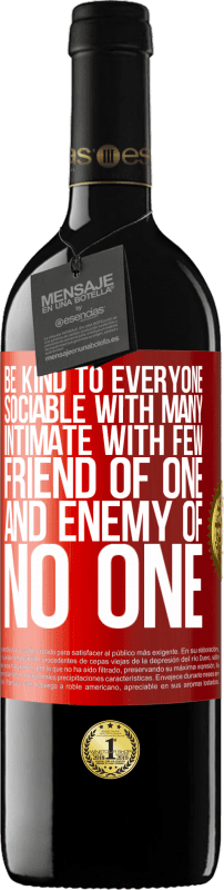 39,95 € Бесплатная доставка | Красное вино Издание RED MBE Бронировать Будьте добры ко всем, общайтесь со многими, близки с немногими, дружите с кем-то и ни с кем не враг Красная метка. Настраиваемая этикетка Бронировать 12 Месяцы Урожай 2015 Tempranillo