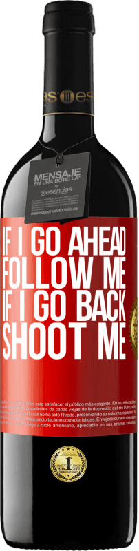 39,95 € Free Shipping | Red Wine RED Edition MBE Reserve If I go ahead follow me, if I go back, shoot me Red Label. Customizable label Reserve 12 Months Harvest 2014 Tempranillo