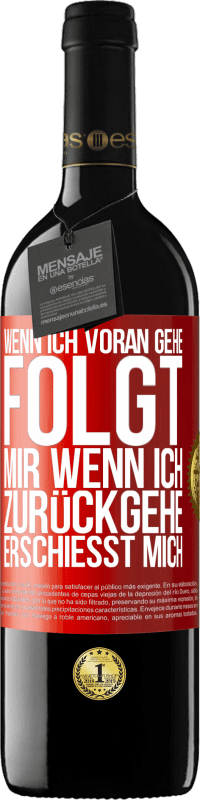 39,95 € Kostenloser Versand | Rotwein RED Ausgabe MBE Reserve Wenn ich voran gehe, folgt mir, wenn ich zurückgehe, erschießt mich Rote Markierung. Anpassbares Etikett Reserve 12 Monate Ernte 2015 Tempranillo