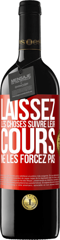 39,95 € Envoi gratuit | Vin rouge Édition RED MBE Réserve Laissez les choses suivre leur cours, ne les forcez pas Étiquette Rouge. Étiquette personnalisable Réserve 12 Mois Récolte 2015 Tempranillo