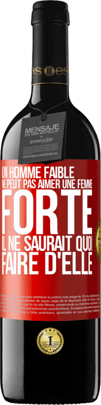 39,95 € Envoi gratuit | Vin rouge Édition RED MBE Réserve Un homme faible ne peut pas aimer une femme forte. Il ne saurait quoi faire d'elle Étiquette Rouge. Étiquette personnalisable Réserve 12 Mois Récolte 2015 Tempranillo