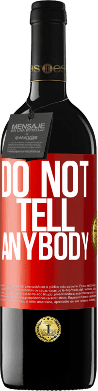 39,95 € Бесплатная доставка | Красное вино Издание RED MBE Бронировать Do not tell anybody Красная метка. Настраиваемая этикетка Бронировать 12 Месяцы Урожай 2016 Tempranillo