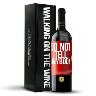 «Do not tell anybody» Edición RED MBE Reserva