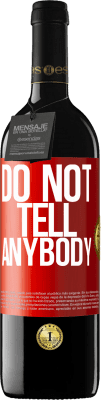 39,95 € Spedizione Gratuita | Vino rosso Edizione RED MBE Riserva Do not tell anybody Etichetta Rossa. Etichetta personalizzabile Riserva 12 Mesi Raccogliere 2014 Tempranillo