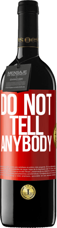 39,95 € Spedizione Gratuita | Vino rosso Edizione RED MBE Riserva Do not tell anybody Etichetta Rossa. Etichetta personalizzabile Riserva 12 Mesi Raccogliere 2015 Tempranillo