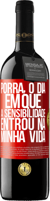 39,95 € Envio grátis | Vinho tinto Edição RED MBE Reserva Porra, o dia em que a sensibilidade entrou na minha vida Etiqueta Vermelha. Etiqueta personalizável Reserva 12 Meses Colheita 2015 Tempranillo