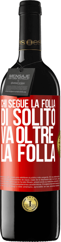 39,95 € Spedizione Gratuita | Vino rosso Edizione RED MBE Riserva Chi segue la folla, di solito va oltre la folla Etichetta Rossa. Etichetta personalizzabile Riserva 12 Mesi Raccogliere 2015 Tempranillo