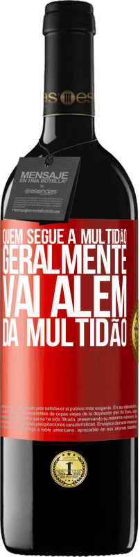 39,95 € Envio grátis | Vinho tinto Edição RED MBE Reserva Quem segue a multidão, geralmente vai além da multidão Etiqueta Vermelha. Etiqueta personalizável Reserva 12 Meses Colheita 2015 Tempranillo