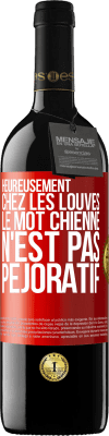 39,95 € Envoi gratuit | Vin rouge Édition RED MBE Réserve Heureusement chez les louves, le mot chienne n'est pas péjoratif Étiquette Rouge. Étiquette personnalisable Réserve 12 Mois Récolte 2015 Tempranillo