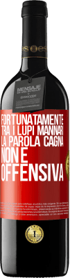 39,95 € Spedizione Gratuita | Vino rosso Edizione RED MBE Riserva Fortunatamente tra i lupi mannari, la parola cagna non è offensiva Etichetta Rossa. Etichetta personalizzabile Riserva 12 Mesi Raccogliere 2015 Tempranillo