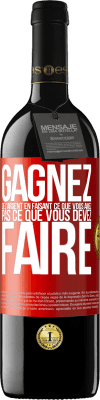 39,95 € Envoi gratuit | Vin rouge Édition RED MBE Réserve Gagnez de l'argent en faisant ce que vous aimez pas ce que vous devez faire Étiquette Rouge. Étiquette personnalisable Réserve 12 Mois Récolte 2015 Tempranillo