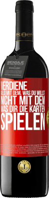 39,95 € Kostenloser Versand | Rotwein RED Ausgabe MBE Reserve Verdiene Geld mit dem, was du willst, nicht mit dem, was dir die Karten spielen Rote Markierung. Anpassbares Etikett Reserve 12 Monate Ernte 2014 Tempranillo