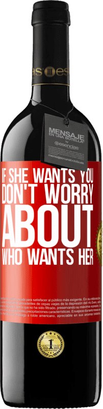 39,95 € Бесплатная доставка | Красное вино Издание RED MBE Бронировать Если она хочет тебя, не беспокойся о том, кто хочет ее Красная метка. Настраиваемая этикетка Бронировать 12 Месяцы Урожай 2014 Tempranillo
