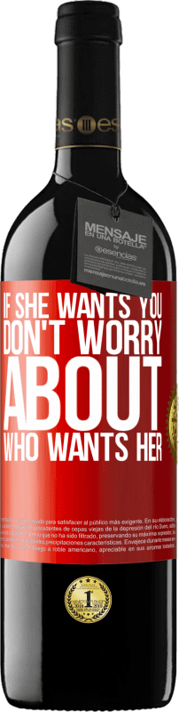 39,95 € Free Shipping | Red Wine RED Edition MBE Reserve If she wants you, don't worry about who wants her Red Label. Customizable label Reserve 12 Months Harvest 2016 Tempranillo