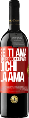 39,95 € Spedizione Gratuita | Vino rosso Edizione RED MBE Riserva Se ti ama, non preoccuparti di chi la ama Etichetta Rossa. Etichetta personalizzabile Riserva 12 Mesi Raccogliere 2014 Tempranillo