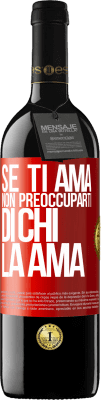 39,95 € Spedizione Gratuita | Vino rosso Edizione RED MBE Riserva Se ti ama, non preoccuparti di chi la ama Etichetta Rossa. Etichetta personalizzabile Riserva 12 Mesi Raccogliere 2016 Tempranillo