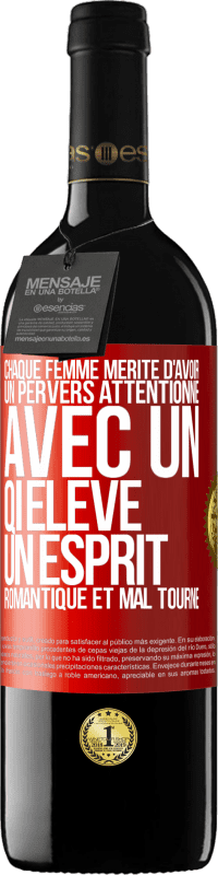 39,95 € Envoi gratuit | Vin rouge Édition RED MBE Réserve Chaque femme mérite d'avoir un pervers attentionné, avec un QI élevé, un esprit romantique et mal tourné Étiquette Rouge. Étiquette personnalisable Réserve 12 Mois Récolte 2015 Tempranillo