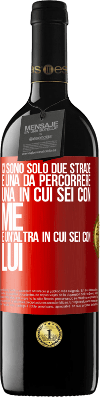 39,95 € Spedizione Gratuita | Vino rosso Edizione RED MBE Riserva Ci sono solo due strade e una da percorrere, una in cui sei con me e un'altra in cui sei con lui Etichetta Rossa. Etichetta personalizzabile Riserva 12 Mesi Raccogliere 2015 Tempranillo