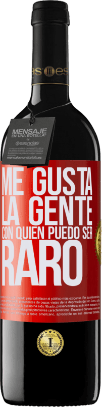 39,95 € Envío gratis | Vino Tinto Edición RED MBE Reserva Me gusta la gente con quien puedo ser raro Etiqueta Roja. Etiqueta personalizable Reserva 12 Meses Cosecha 2015 Tempranillo