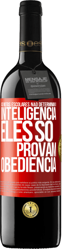 39,95 € Envio grátis | Vinho tinto Edição RED MBE Reserva As notas escolares não determinam a inteligência. Eles só provam obediência Etiqueta Vermelha. Etiqueta personalizável Reserva 12 Meses Colheita 2015 Tempranillo