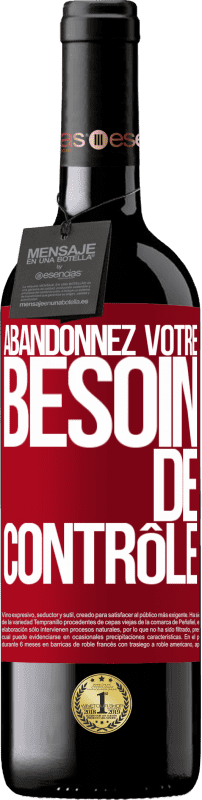 39,95 € Envoi gratuit | Vin rouge Édition RED MBE Réserve Abandonnez votre besoin de contrôle Étiquette Rouge. Étiquette personnalisable Réserve 12 Mois Récolte 2015 Tempranillo