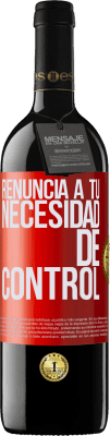 39,95 € Envío gratis | Vino Tinto Edición RED MBE Reserva Renuncia a tu necesidad de control Etiqueta Roja. Etiqueta personalizable Reserva 12 Meses Cosecha 2014 Tempranillo