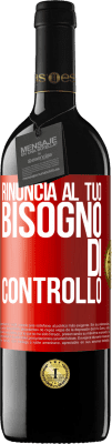 39,95 € Spedizione Gratuita | Vino rosso Edizione RED MBE Riserva Rinuncia al tuo bisogno di controllo Etichetta Rossa. Etichetta personalizzabile Riserva 12 Mesi Raccogliere 2014 Tempranillo