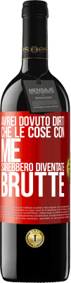 39,95 € Spedizione Gratuita | Vino rosso Edizione RED MBE Riserva Avrei dovuto dirti che le cose con me sarebbero diventate brutte Etichetta Rossa. Etichetta personalizzabile Riserva 12 Mesi Raccogliere 2014 Tempranillo